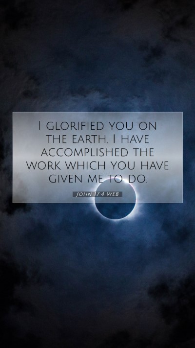 Picture 07 - John 17:4 WEB Mobile Phone Wallpaper - I glorified you on the earth. I have accomplished - Mobile Bible Verse Wallpaper