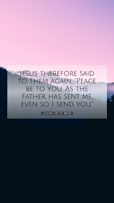 Picture 07 - John 20:21 WEB Mobile Phone Wallpaper - Jesus therefore said to them again, 