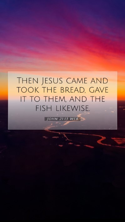 Picture 07 - John 21:13 WEB Mobile Phone Wallpaper - Then Jesus came and took the bread, gave it to - Mobile Bible Verse Wallpaper