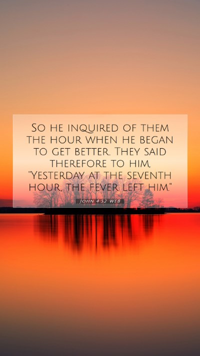 Picture 07 - John 4:52 WEB Mobile Phone Wallpaper - So he inquired of them the hour when he began to - Mobile Bible Verse Wallpaper