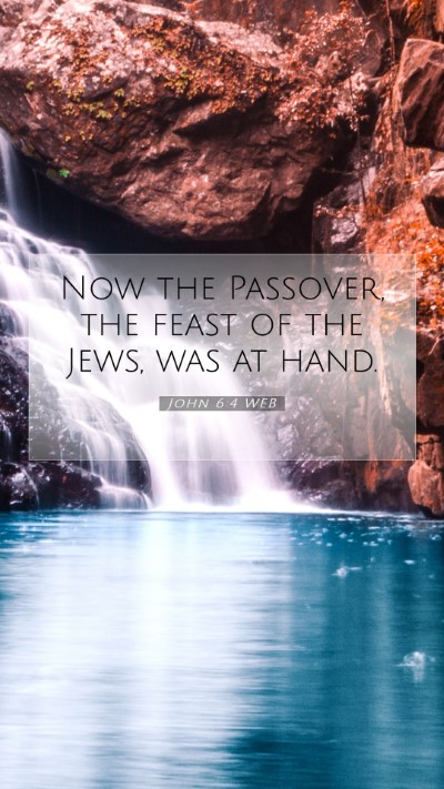 Picture 07 - John 6:4 WEB Mobile Phone Wallpaper - Now the Passover, the feast of the Jews, was at - Mobile Bible Verse Wallpaper