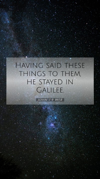 Picture 07 - John 7:9 WEB Mobile Phone Wallpaper - Having said these things to them, he stayed in - Mobile Bible Verse Wallpaper