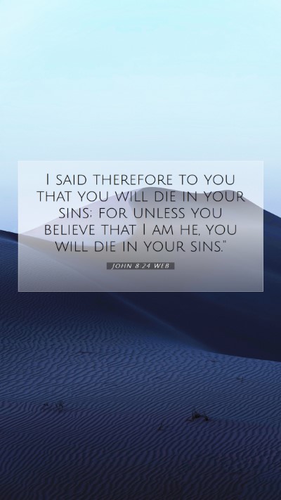 Picture 07 - John 8:24 WEB Mobile Phone Wallpaper - I said therefore to you that you will die in your - Mobile Bible Verse Wallpaper
