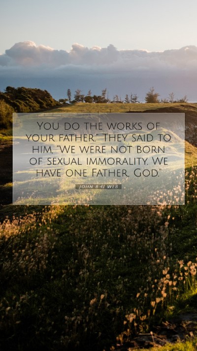 Picture 07 - John 8:41 WEB Mobile Phone Wallpaper - You do the works of your father.