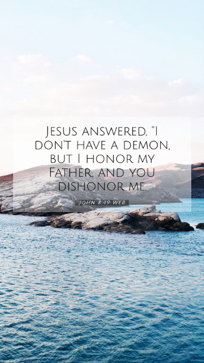 Picture 07 - John 8:49 WEB Mobile Phone Wallpaper - Jesus answered, 