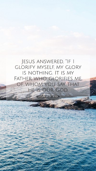Picture 07 - John 8:54 WEB Mobile Phone Wallpaper - Jesus answered, 