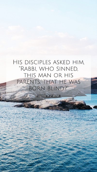Picture 07 - John 9:2 WEB Mobile Phone Wallpaper - His disciples asked him, 
