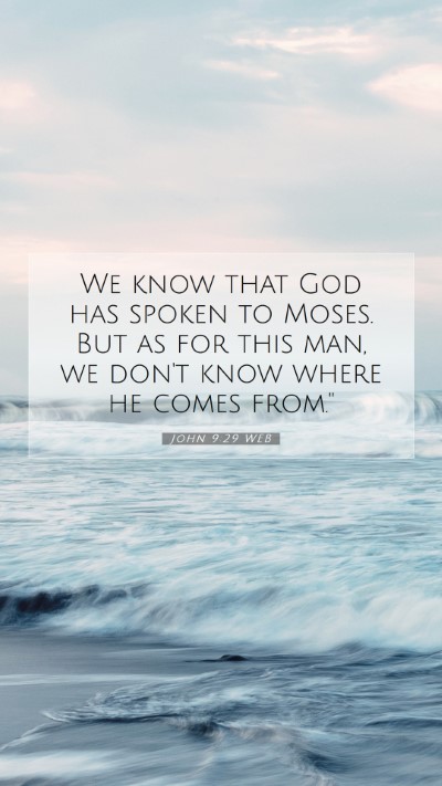 Picture 07 - John 9:29 WEB Mobile Phone Wallpaper - We know that God has spoken to Moses. But as for - Mobile Bible Verse Wallpaper