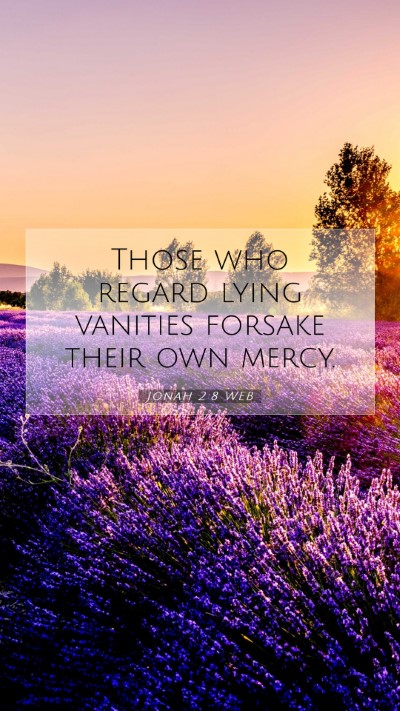 Picture 07 - Jonah 2:8 WEB Mobile Phone Wallpaper - Those who regard lying vanities forsake their own - Mobile Bible Verse Wallpaper