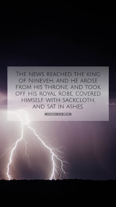 Picture 07 - Jonah 3:6 WEB Mobile Phone Wallpaper - The news reached the king of Nineveh, and he - Mobile Bible Verse Wallpaper
