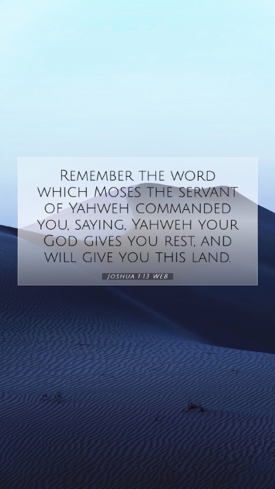 Picture 07 - Joshua 1:13 WEB Mobile Phone Wallpaper - Remember the word which Moses the servant of - Mobile Bible Verse Wallpaper