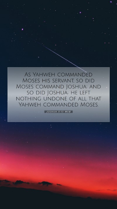 Picture 07 - Joshua 11:15 WEB Mobile Phone Wallpaper - As Yahweh commanded Moses his servant, so did - Mobile Bible Verse Wallpaper