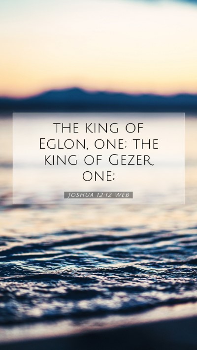 Picture 07 - Joshua 12:12 WEB Mobile Phone Wallpaper - the king of Eglon, one; the king of Gezer, - Mobile Bible Verse Wallpaper