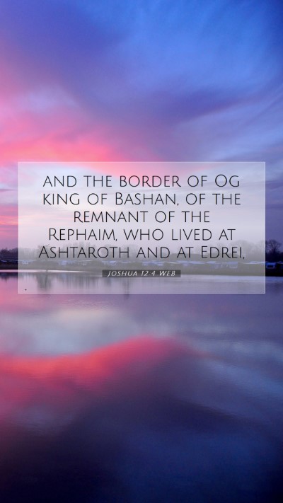 Picture 07 - Joshua 12:4 WEB Mobile Phone Wallpaper - and the border of Og king of Bashan, of the - Mobile Bible Verse Wallpaper