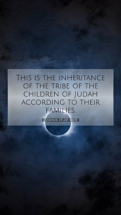 Picture 07 - Joshua 15:20 WEB Mobile Phone Wallpaper - This is the inheritance of the tribe of the - Mobile Bible Verse Wallpaper