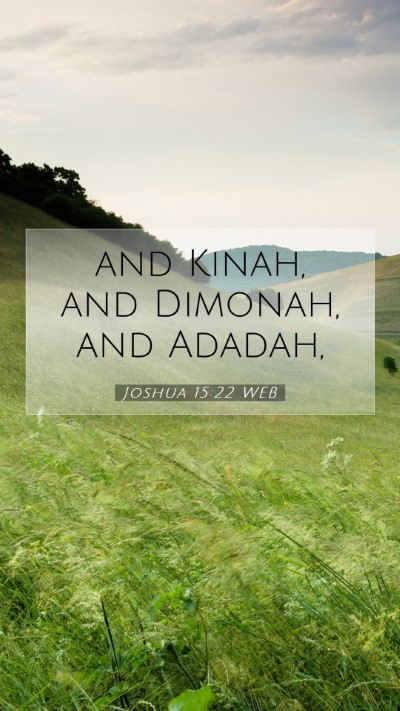 Picture 07 - Joshua 15:22 WEB Mobile Phone Wallpaper - and Kinah, and Dimonah, and - Mobile Bible Verse Wallpaper