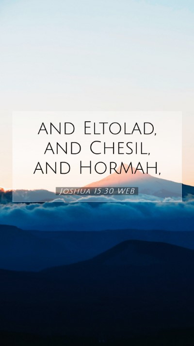 Picture 07 - Joshua 15:30 WEB Mobile Phone Wallpaper - and Eltolad, and Chesil, and - Mobile Bible Verse Wallpaper