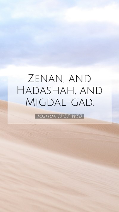 Picture 07 - Joshua 15:37 WEB Mobile Phone Wallpaper - Zenan, and Hadashah, and - Mobile Bible Verse Wallpaper