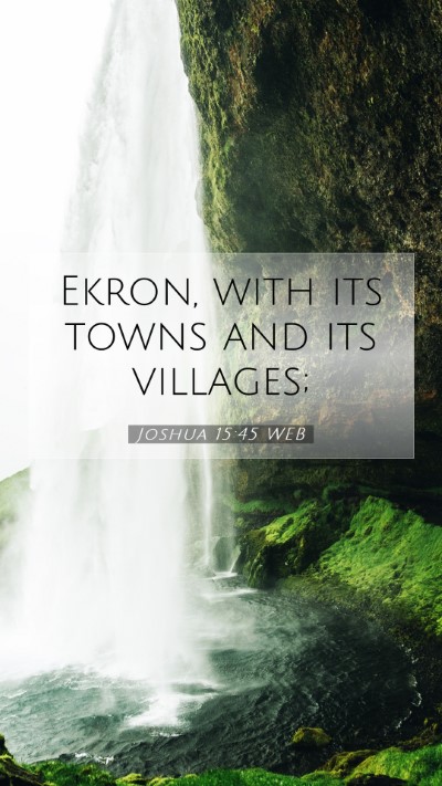 Picture 07 - Joshua 15:45 WEB Mobile Phone Wallpaper - Ekron, with its towns and its - Mobile Bible Verse Wallpaper