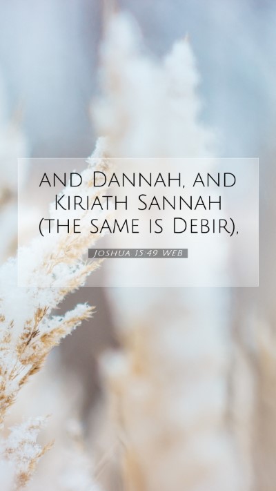 Picture 07 - Joshua 15:49 WEB Mobile Phone Wallpaper - and Dannah, and Kiriath Sannah (the same is - Mobile Bible Verse Wallpaper