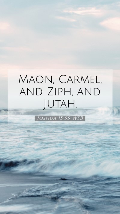 Picture 07 - Joshua 15:55 WEB Mobile Phone Wallpaper - Maon, Carmel, and Ziph, and - Mobile Bible Verse Wallpaper