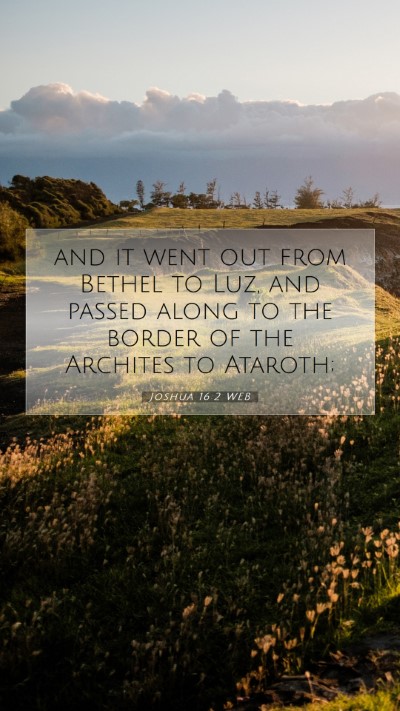 Picture 07 - Joshua 16:2 WEB Mobile Phone Wallpaper - and it went out from Bethel to Luz, and passed - Mobile Bible Verse Wallpaper