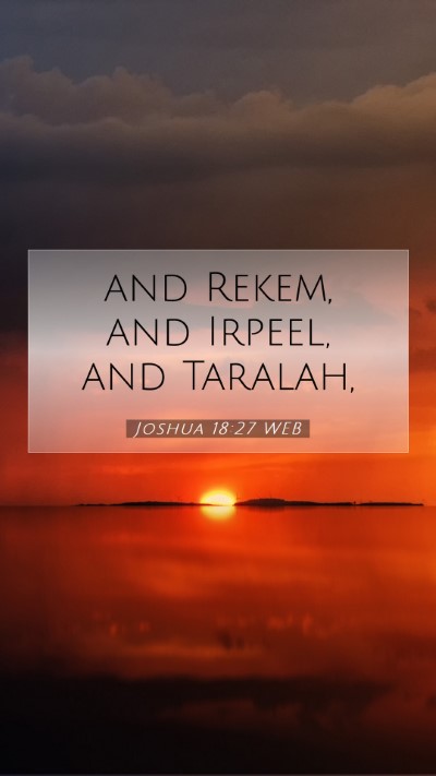 Picture 07 - Joshua 18:27 WEB Mobile Phone Wallpaper - and Rekem, and Irpeel, and - Mobile Bible Verse Wallpaper
