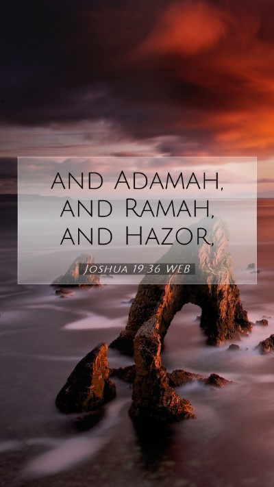 Picture 07 - Joshua 19:36 WEB Mobile Phone Wallpaper - and Adamah, and Ramah, and - Mobile Bible Verse Wallpaper
