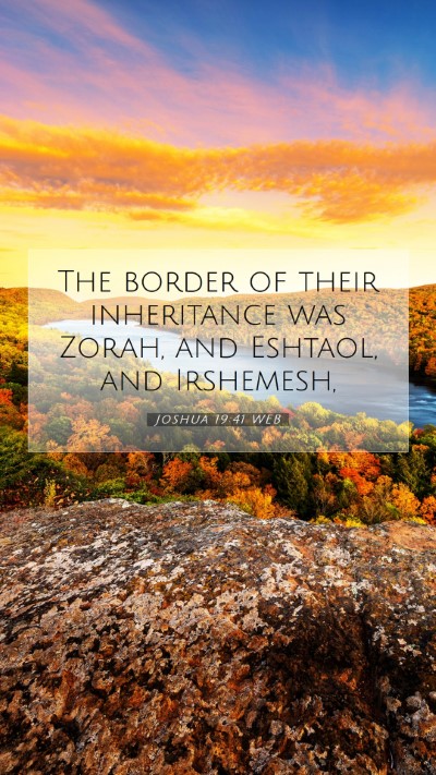 Picture 07 - Joshua 19:41 WEB Mobile Phone Wallpaper - The border of their inheritance was Zorah, and - Mobile Bible Verse Wallpaper