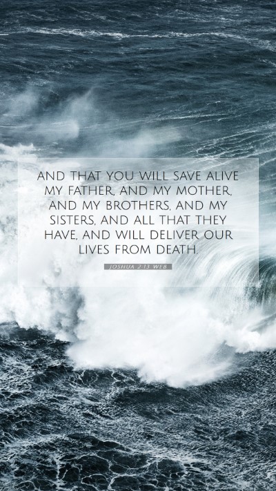 Picture 07 - Joshua 2:13 WEB Mobile Phone Wallpaper - and that you will save alive my father, and my - Mobile Bible Verse Wallpaper