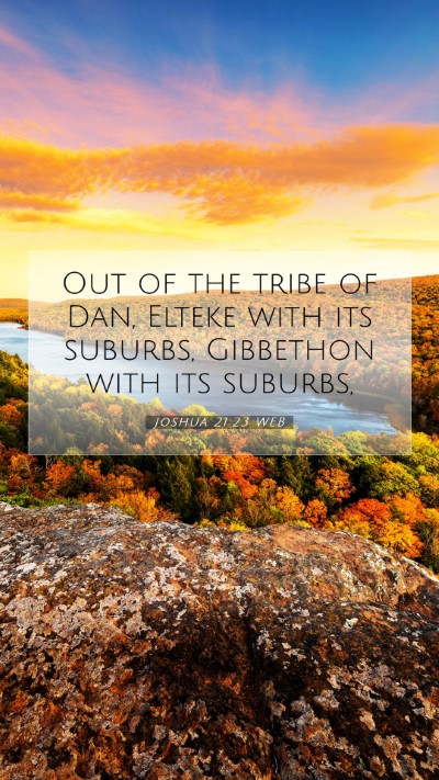 Picture 07 - Joshua 21:23 WEB Mobile Phone Wallpaper - Out of the tribe of Dan, Elteke with its suburbs, - Mobile Bible Verse Wallpaper