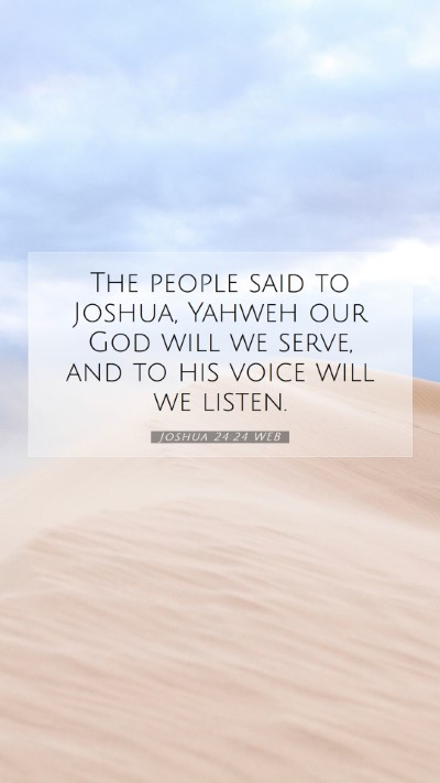 Picture 07 - Joshua 24:24 WEB Mobile Phone Wallpaper - The people said to Joshua, Yahweh our God will we - Mobile Bible Verse Wallpaper