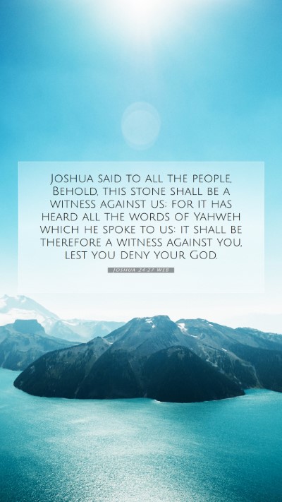 Picture 07 - Joshua 24:27 WEB Mobile Phone Wallpaper - Joshua said to all the people, Behold, this stone - Mobile Bible Verse Wallpaper