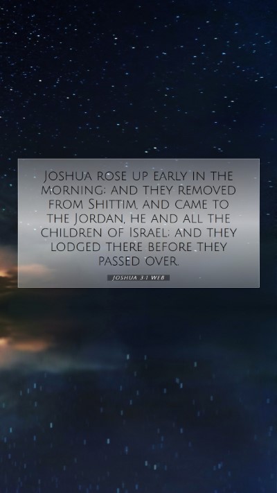 Picture 07 - Joshua 3:1 WEB Mobile Phone Wallpaper - Joshua rose up early in the morning; and they - Mobile Bible Verse Wallpaper