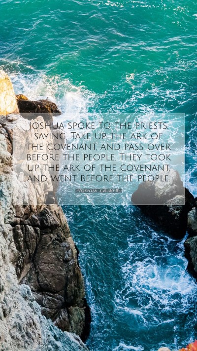 Picture 07 - Joshua 3:6 WEB Mobile Phone Wallpaper - Joshua spoke to the priests, saying, Take up the - Mobile Bible Verse Wallpaper