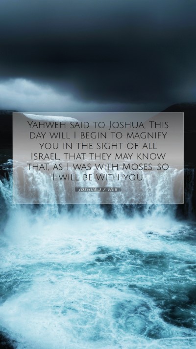 Picture 07 - Joshua 3:7 WEB Mobile Phone Wallpaper - Yahweh said to Joshua, This day will I begin to - Mobile Bible Verse Wallpaper