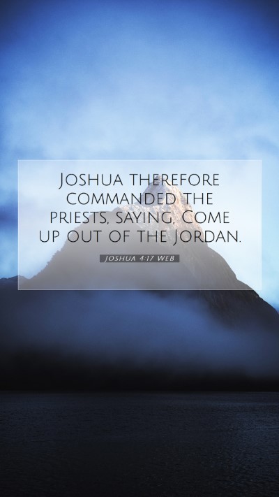 Picture 07 - Joshua 4:17 WEB Mobile Phone Wallpaper - Joshua therefore commanded the priests, saying, - Mobile Bible Verse Wallpaper