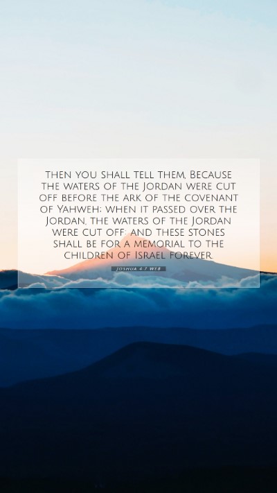 Picture 07 - Joshua 4:7 WEB Mobile Phone Wallpaper - then you shall tell them, Because the waters of - Mobile Bible Verse Wallpaper