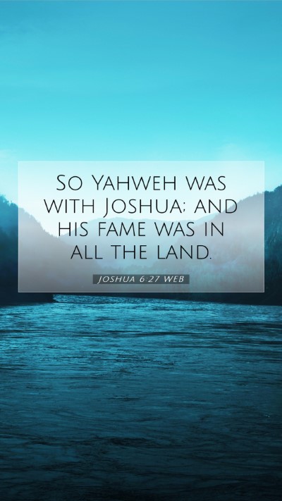 Picture 07 - Joshua 6:27 WEB Mobile Phone Wallpaper - So Yahweh was with Joshua; and his fame was in - Mobile Bible Verse Wallpaper