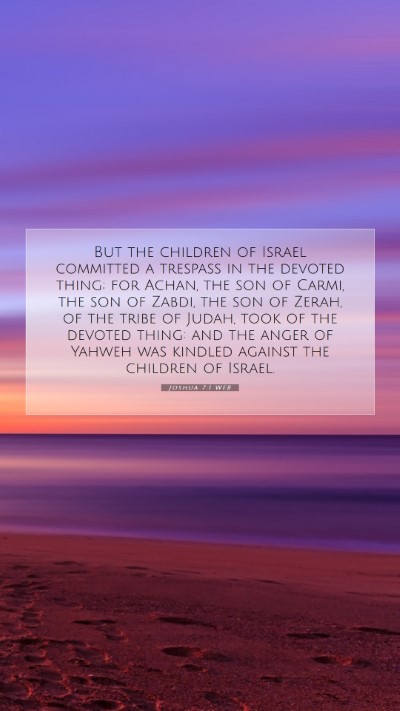 Picture 07 - Joshua 7:1 WEB Mobile Phone Wallpaper - But the children of Israel committed a trespass - Mobile Bible Verse Wallpaper