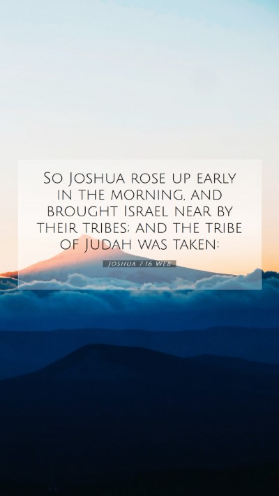Picture 07 - Joshua 7:16 WEB Mobile Phone Wallpaper - So Joshua rose up early in the morning, and - Mobile Bible Verse Wallpaper