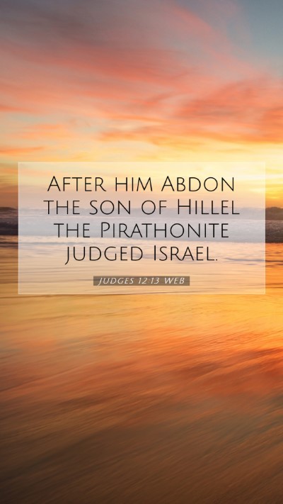 Picture 07 - Judges 12:13 WEB Mobile Phone Wallpaper - After him Abdon the son of Hillel the Pirathonite - Mobile Bible Verse Wallpaper