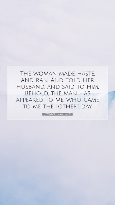 Picture 07 - Judges 13:10 WEB Mobile Phone Wallpaper - The woman made haste, and ran, and told her - Mobile Bible Verse Wallpaper