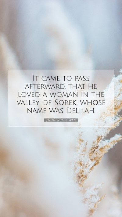Picture 07 - Judges 16:4 WEB Mobile Phone Wallpaper - It came to pass afterward, that he loved a woman - Mobile Bible Verse Wallpaper