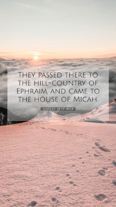Picture 07 - Judges 18:13 WEB Mobile Phone Wallpaper - They passed there to the hill-country of Ephraim, - Mobile Bible Verse Wallpaper
