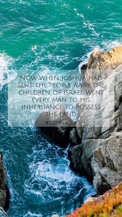 Picture 07 - Judges 2:6 WEB Mobile Phone Wallpaper - Now when Joshua had sent the people away, the - Mobile Bible Verse Wallpaper
