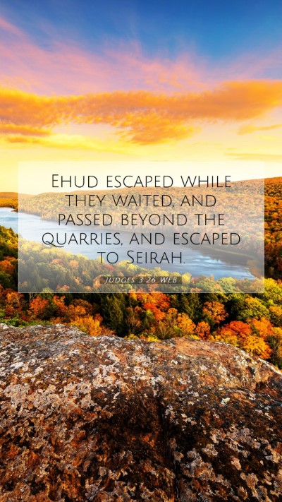Picture 07 - Judges 3:26 WEB Mobile Phone Wallpaper - Ehud escaped while they waited, and passed beyond - Mobile Bible Verse Wallpaper