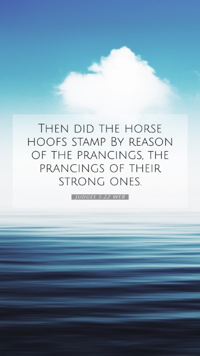 Picture 07 - Judges 5:22 WEB Mobile Phone Wallpaper - Then did the horse hoofs stamp By reason of the - Mobile Bible Verse Wallpaper