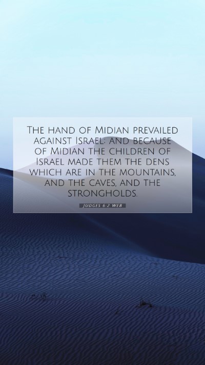 Picture 07 - Judges 6:2 WEB Mobile Phone Wallpaper - The hand of Midian prevailed against Israel; and - Mobile Bible Verse Wallpaper