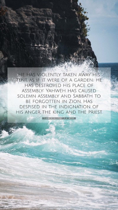 Picture 07 - Lamentations 2:6 WEB Mobile Phone Wallpaper - He has violently taken away his tent, as if it - Mobile Bible Verse Wallpaper